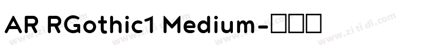 AR RGothic1 Medium字体转换 AR RGothic1 Medium字体转换